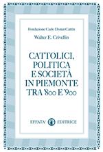 Cattolici, politica e società in Piemonte tra '800 e '900