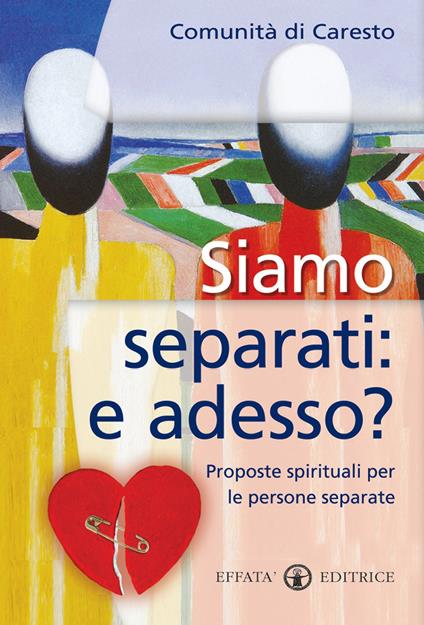 Siamo separati: e adesso? Proposte spirituali per le persone separate - copertina