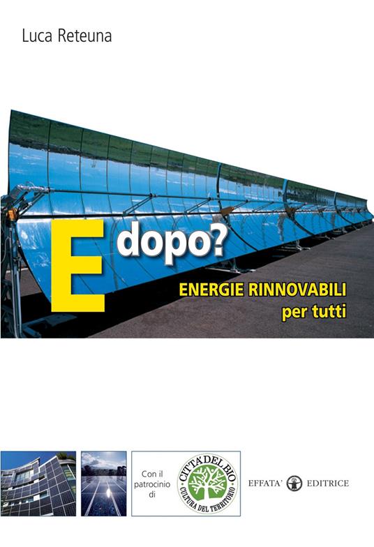 E dopo? Energie rinnovabili per tutti - Luca Reteuna - copertina