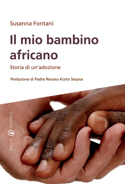 Il mio bambino africano. Storia di un'adozione - Susanna Fontani - copertina