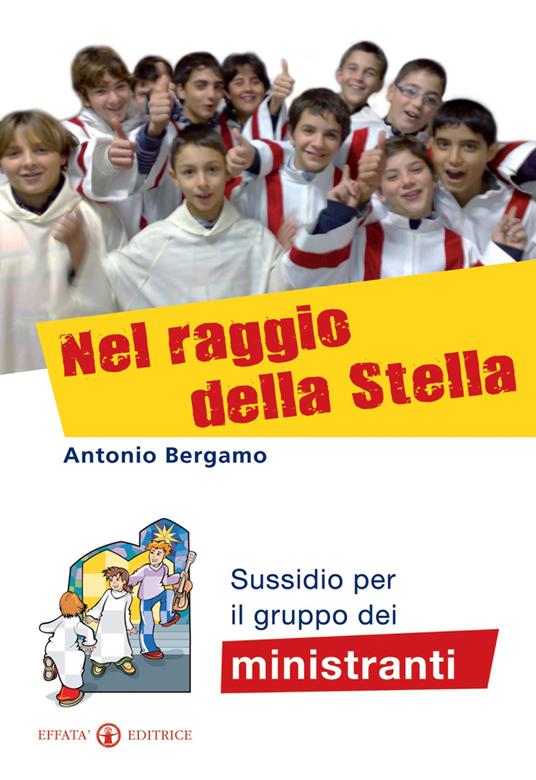 Nel raggio della stella. Sussidio per il gruppo dei ministranti - Antonio Bergamo - copertina