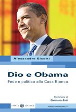 Dio e Obama. Fede e politica alla Casa Bianca