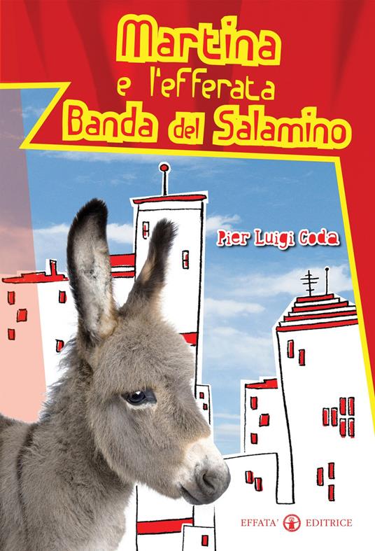 Martina e l'efferata banda del salamino. Ediz. illustrata - Pier Luigi Coda - copertina