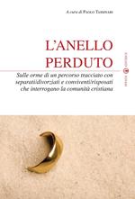 L'anello perduto. Sulle orme di un percorso tracciato con separati/divorziati e conviventi/risposati che interrogano la comunità cristiana