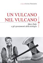 Un vulcano nel vulcano. Mary Daly e gli spostamenti della teologia