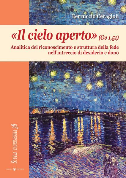 «Il cielo aperto» (Gv 1,51). Analitica del riconoscimento e struttura della fede nell'intreccio di desiderio e dono - Ferruccio Ceragioli - copertina