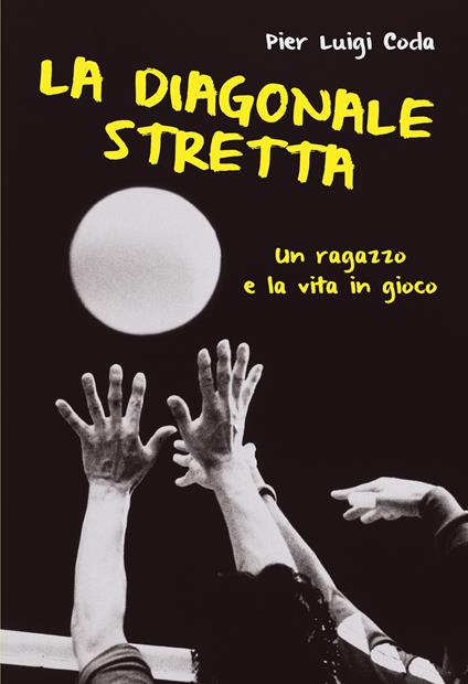 La diagonale stretta. Un ragazzo e la vita in gioco - Pier Luigi Coda - copertina