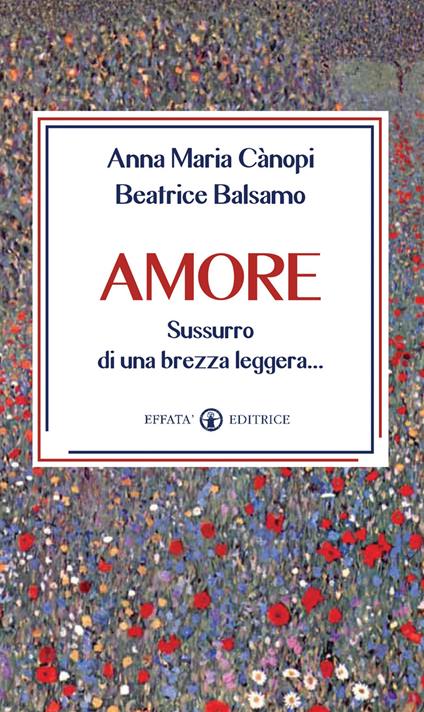 Amore. Sussurro di una brezza leggera... - Anna Maria Cànopi,Beatrice Balsamo - copertina