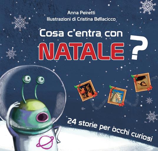 Cosa c'entra con Natale? 24 storie per occhi curiosi. Ediz. a colori - Anna Peiretti - copertina