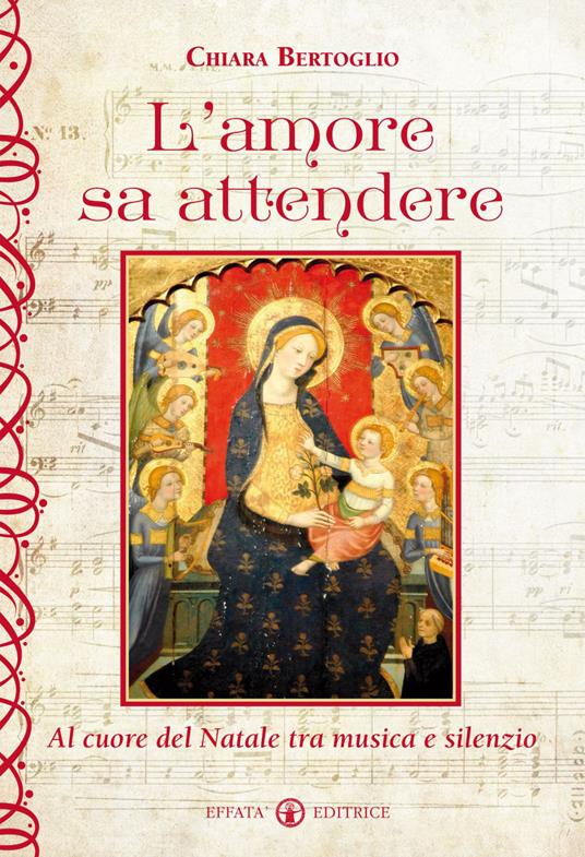 L' amore sa attendere. Al cuore del Natale tra musica e silenzio - Chiara Bertoglio - ebook