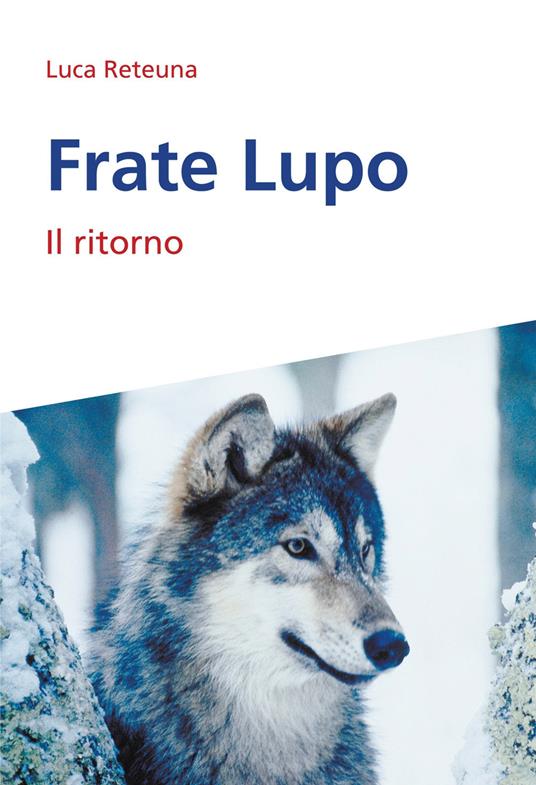 Frate Lupo. Il ritorno - Luca Reteuna - copertina