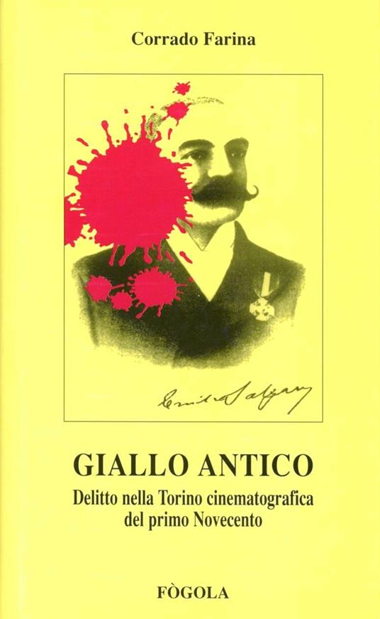 Giallo antico. Delitto nella Torino cinematografica del primo Novecento - Corrado Farina - copertina