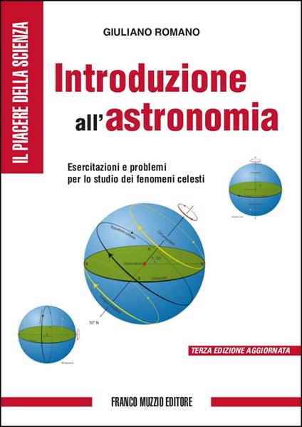 Introduzione all'astronomia. Esercitazioni e problemi per lo studio dei fenomeni celesti. Ediz. illustrata - Giuliano Romano - copertina