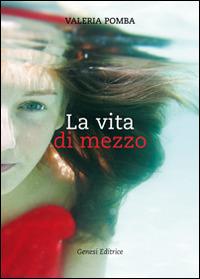 La vita di mezzo - Valeria Pomba - copertina