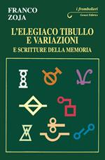 L' elegiaco Tibullo e variazioni e scritture della memoria