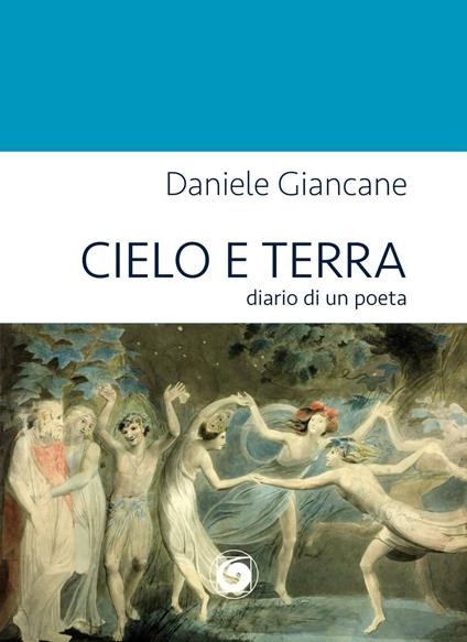 Cielo e terra. Diario di un poeta - Daniele Giancane - copertina