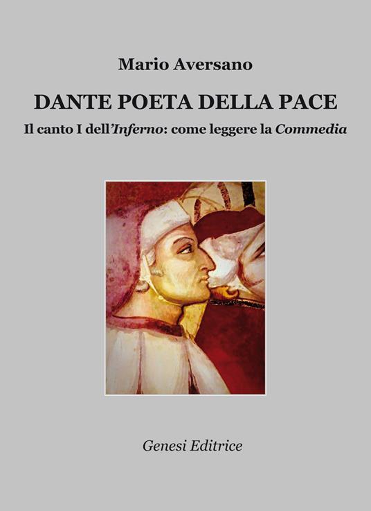 Dante poeta della pace. Il canto I dell'«Inferno»: come leggere la «Commedia» - Mario Aversano - copertina