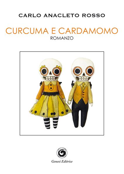 Curcuma e cardamomo - Carlo Anacleto Rosso - copertina