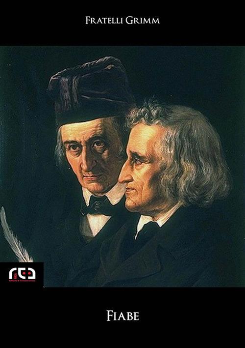 Fiabe - Jacob Grimm,Wilhelm Grimm - ebook