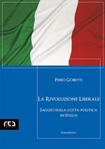 La rivoluzione liberale. Saggio sulla lotta politica in Italia