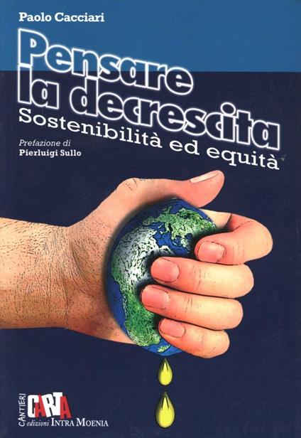 Pensare la decrescita. Sostenibilità ed equità - Paolo Cacciari - copertina