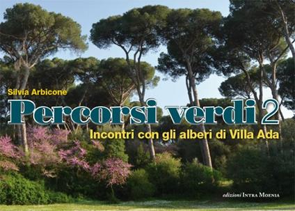 Percorsi verdi. Incontri con gli alberi di Villa Ada. Vol. 2 - Silvia Arbicone - copertina