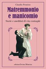 Matremmonio e manicomio. Storie e aneddoti di vita coniugale