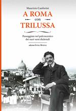 A Roma con Trilussa. Passeggiate nel palcoscenico dei suoi versi dialettali