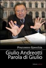 Giulio Andreotti. Parola di Giulio