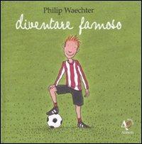 Diventare famoso. Ediz. illustrata - Philip Waechter - copertina