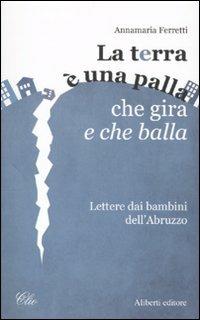 La terra è una palla che gira e che balla - Annamaria Ferretti - copertina