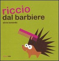 Riccio dal barbiere. Ediz. illustrata - Silvia Borando - copertina