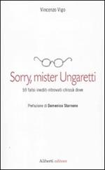 Sorry, mister Ungaretti. 59 falsi inediti ritrovati chissà dove