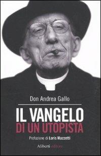 Il Vangelo di un utopista - Andrea Gallo - 2