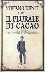 Il plurale di cacao. Corso intensivo di maleducazione e cattive maniere