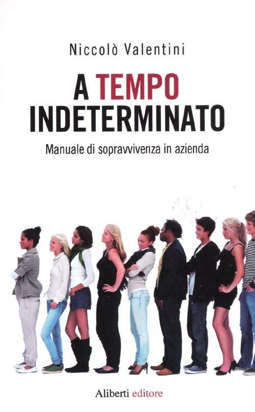 A tempo indeterminato. Manuale di sopravvivenza in azienda - Niccolò Valentini - copertina