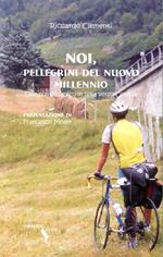 Noi, pellegrini del nuovo millennio. Due pontassievesi in sella verso Colonia