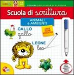 Scuola di scrittura maxi. Animali e ambienti. Con gadget