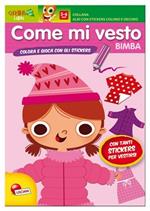 Bimba. Come mi vesto. Con adesivi. Ediz. illustrata