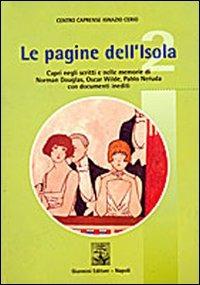 Le pagine dell'isola. Capri negli scritti e nelle memorie di Norman Douglas, Oscar Wilde e Pablo Neruda. Con documenti inediti - copertina