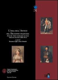 L'idea dell'antico nel decennio francese. Atti del 3° Seminario di studi «Decennio francese (1806-1815)» - copertina