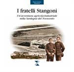 I fratelli Stangoni. Un'avventura agricola-industriale nella Sardegna del Novecento