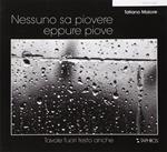 Nessuno sa piovere eppure piove. Ediz. illustrata