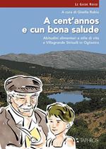 A cent'annos e cun bona salude. Abitudini alimentari e stile di vita a Villagrande Strisaili in Ogliastra