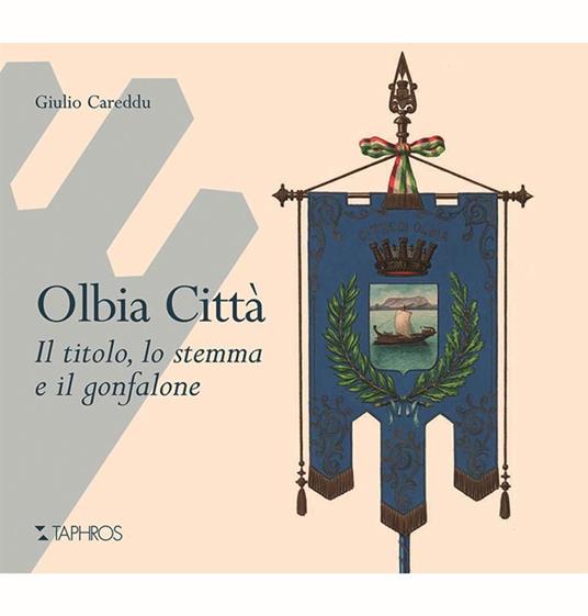 Olbia città. Il titolo, lo stemma e il gonfalone - Giulio Careddu - copertina