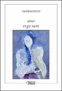 Amo ergo sum - Valter Iannucci - copertina