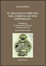 Il granaio d'Abruzzo dal comune all'età Farnesiana. Pianella: lo statuto del 1549 (II ed.). Il catasto del 1746. Documenti editi ed inediti