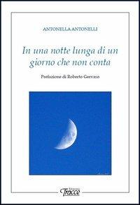 In una notte lunga di un giorno che non conta - Antonella Antonelli - copertina