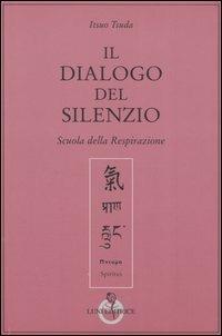 Il dialogo del silenzio. Scuola della respirazione - Itsuo Tsuda - copertina