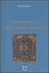 Iniziazione e realizzazione spirituale - René Guénon - copertina